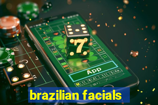 brazilian facials