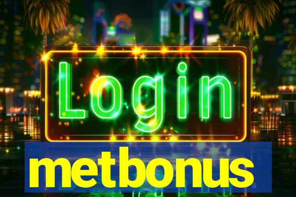 metbonus