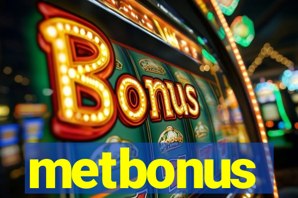 metbonus