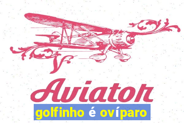 golfinho é ovíparo