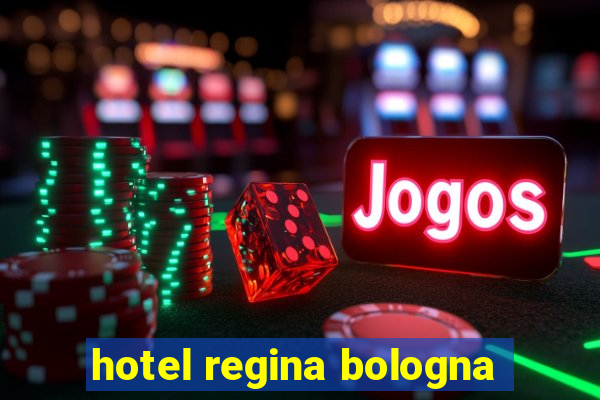 hotel regina bologna