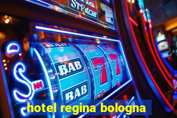 hotel regina bologna