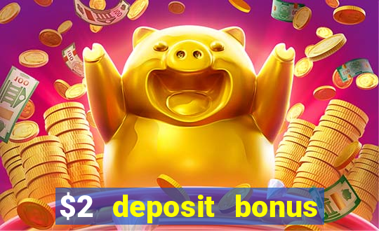 $2 deposit bonus casino canada