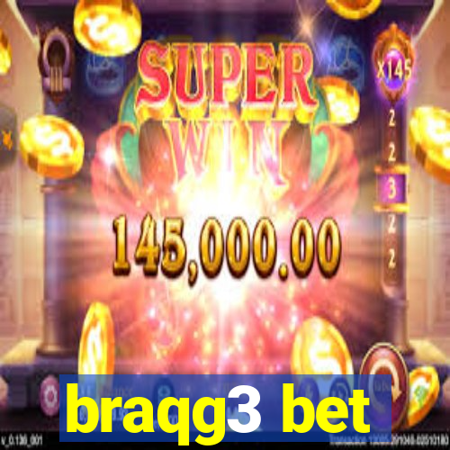 braqg3 bet