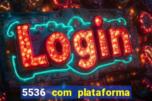 5536 com plataforma de jogos