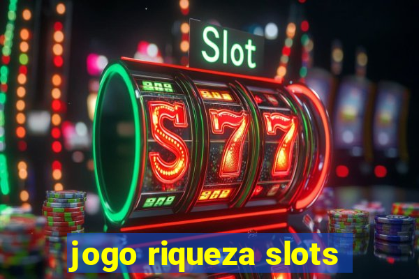 jogo riqueza slots