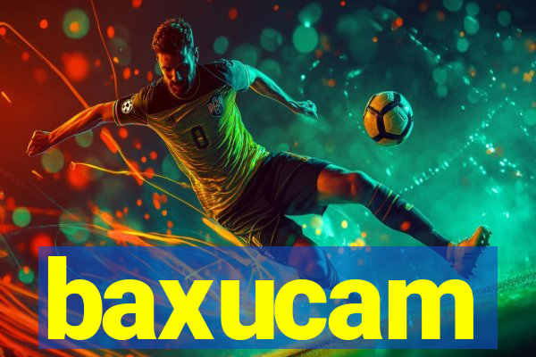 baxucam