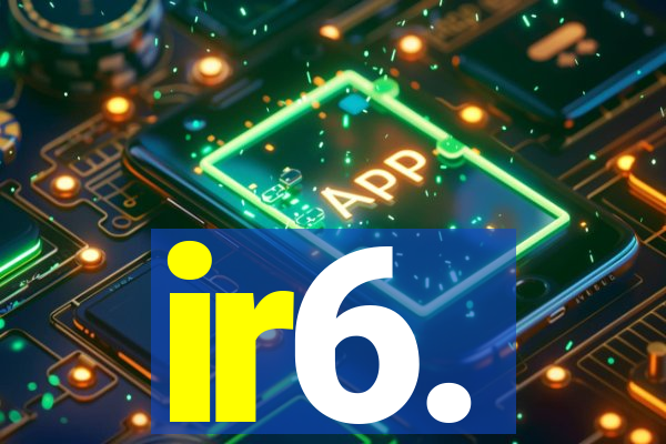 ir6.