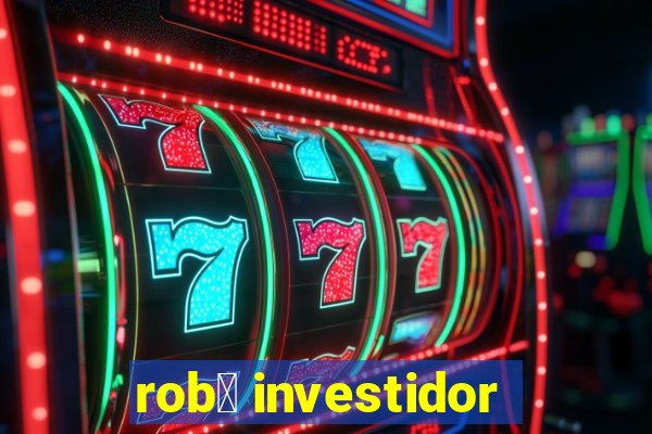 rob么 investidor