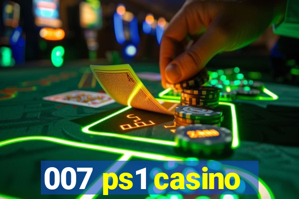 007 ps1 casino