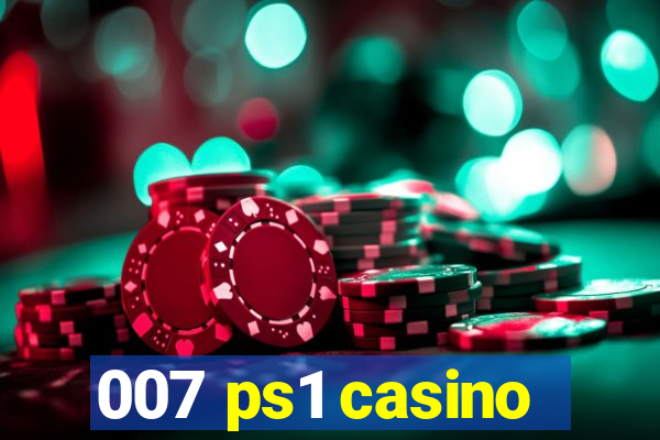 007 ps1 casino