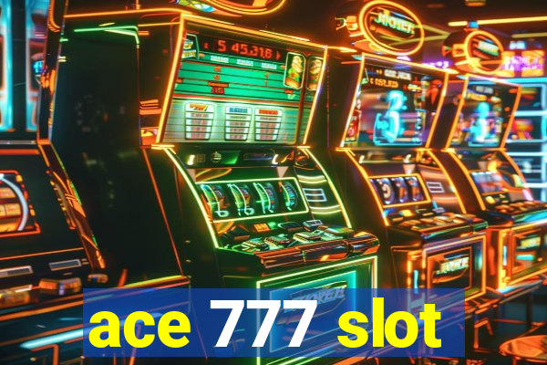 ace 777 slot