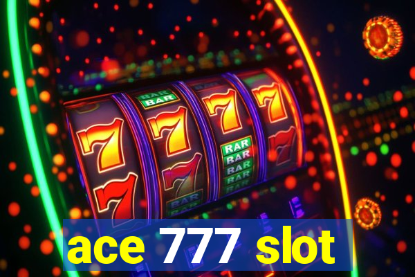 ace 777 slot