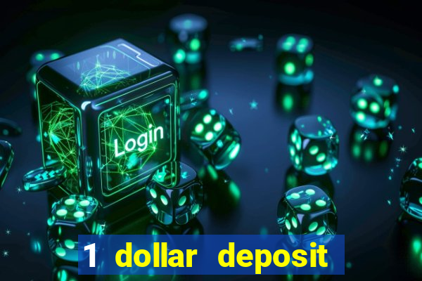 1 dollar deposit online casinos