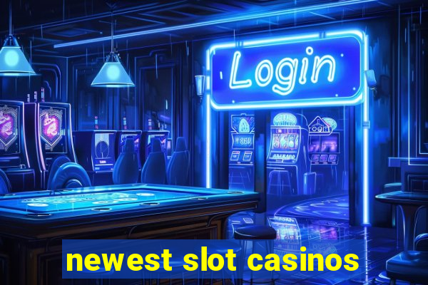 newest slot casinos