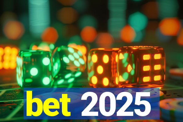 bet 2025