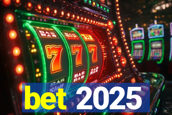 bet 2025