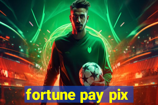 fortune pay pix