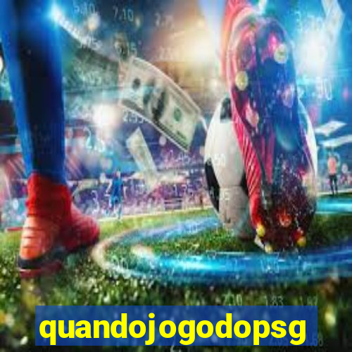 quandojogodopsg