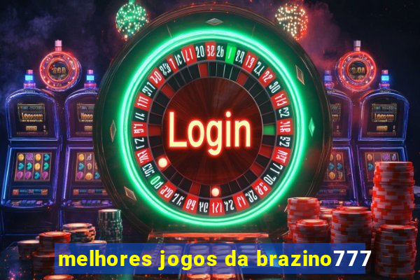 melhores jogos da brazino777