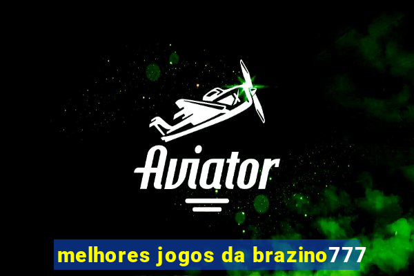 melhores jogos da brazino777