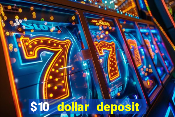 $10 dollar deposit casino usa