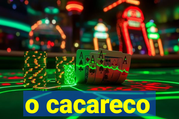 o cacareco