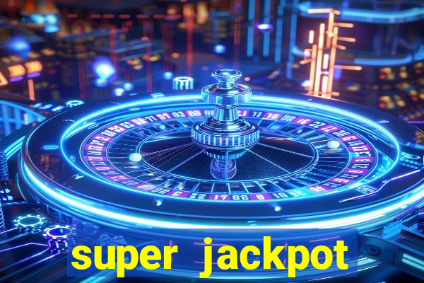 super jackpot casino slots