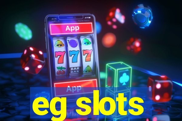 eg slots