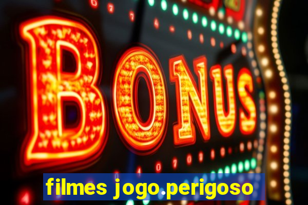 filmes jogo.perigoso