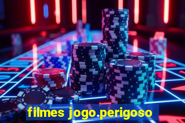 filmes jogo.perigoso