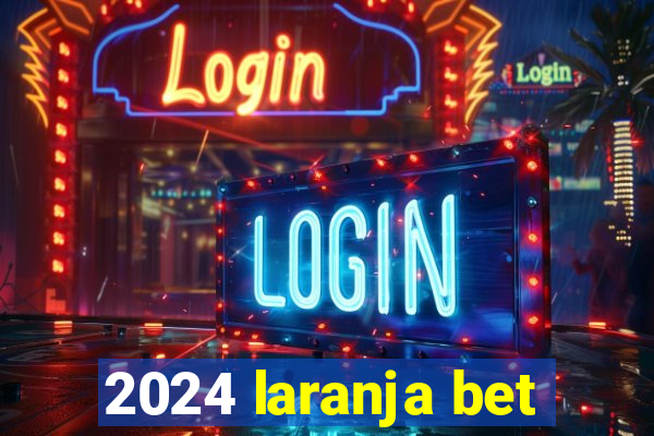 2024 laranja bet