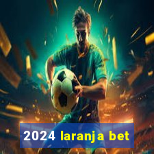 2024 laranja bet