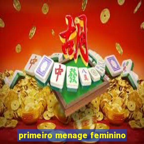 primeiro menage feminino