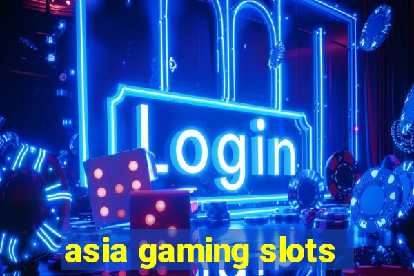 asia gaming slots