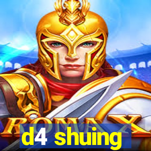 d4 shuing