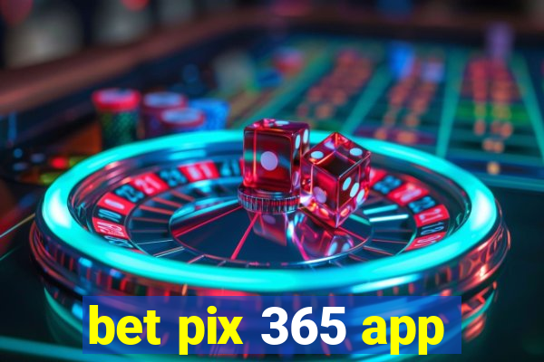 bet pix 365 app