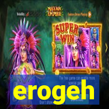 erogeh