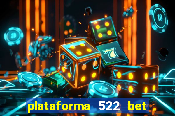 plataforma 522 bet 茅 confi谩vel