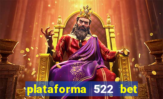 plataforma 522 bet 茅 confi谩vel