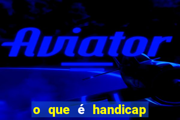 o que é handicap europeu 0:2