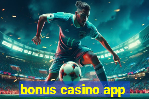 bonus casino app