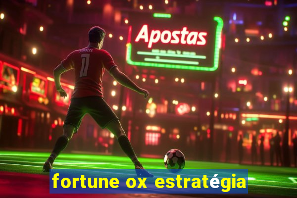 fortune ox estratégia