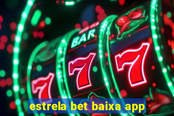 estrela bet baixa app