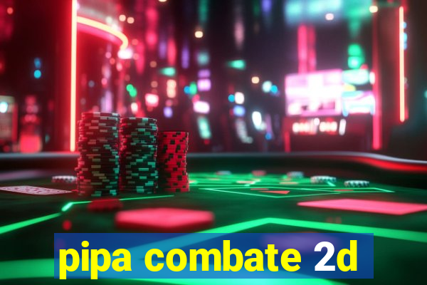 pipa combate 2d