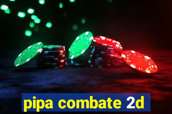 pipa combate 2d