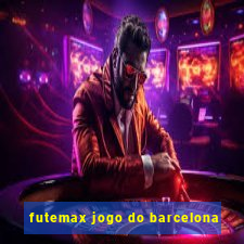 futemax jogo do barcelona