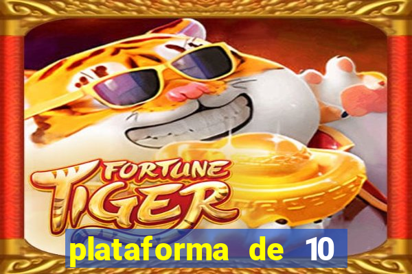 plataforma de 10 reais tigre