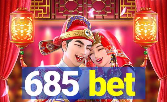 685 bet