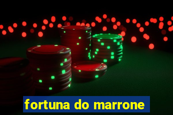 fortuna do marrone